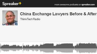 China-Exchange-Lawyers-Before-After-made-with-Spreaker-attachment