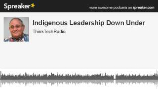 Indigenous-Leadership-Down-Under-made-with-Spreaker-attachment