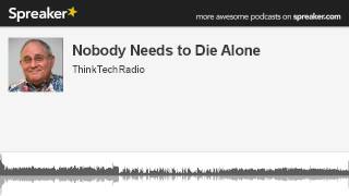 Nobody-Needs-to-Die-Alone-made-with-Spreaker-attachment