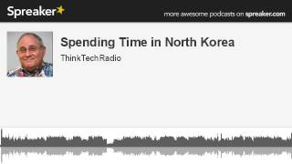 Spending-Time-in-North-Korea-Jim-Stanton-and-Pat-Border-made-with-Spreaker-attachment