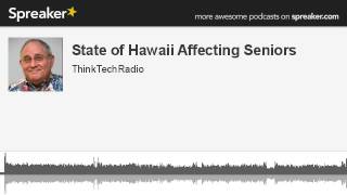 State-of-Hawaii-Affecting-Seniors-made-with-Spreaker-attachment