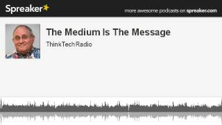 The-Medium-Is-The-Message-made-with-Spreaker-attachment